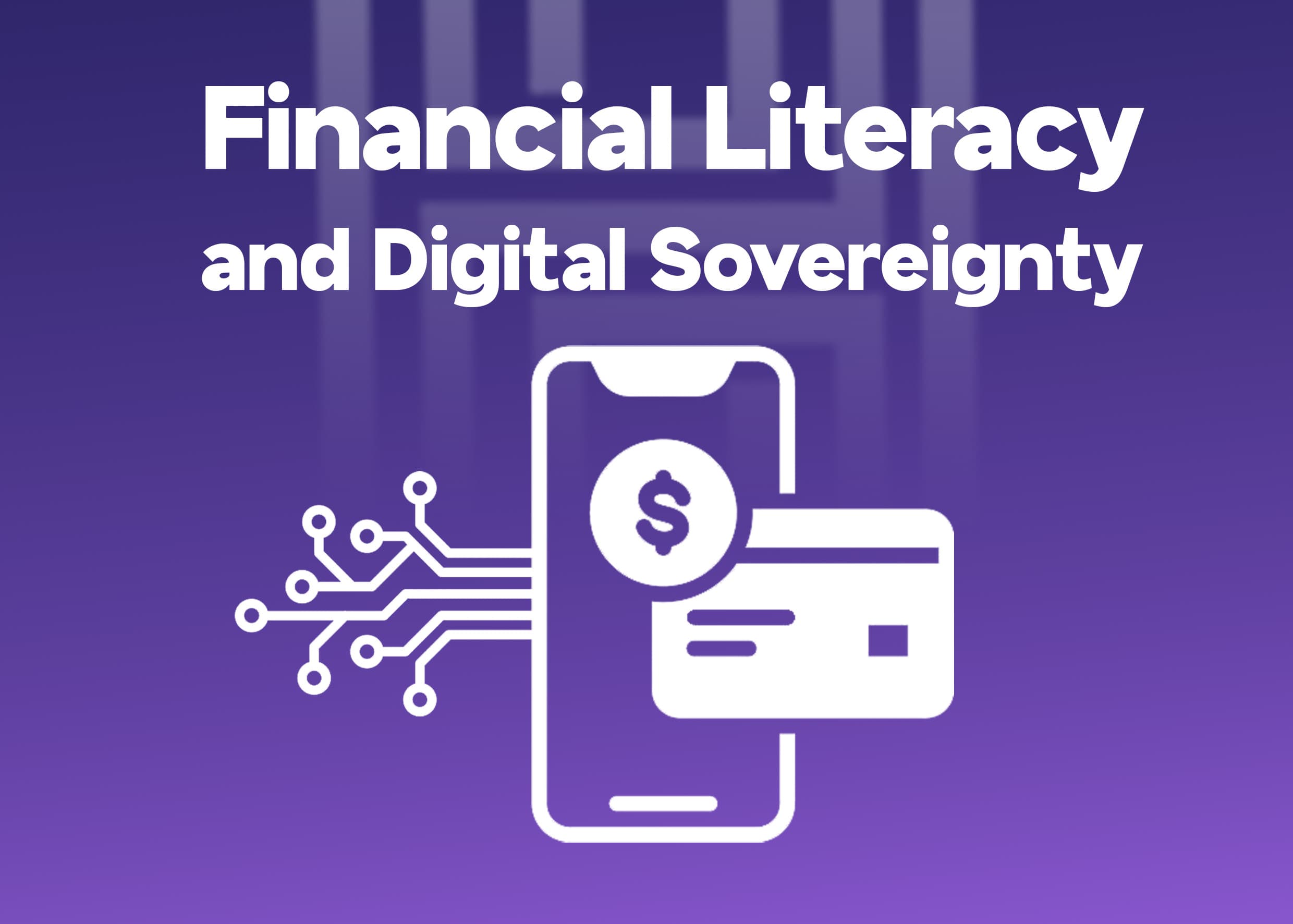 Financial Literacy & Digital Sovereignty